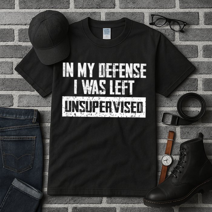 In My Defense I Was Left Unsupervised Cool Funny Tall T-Shirt
