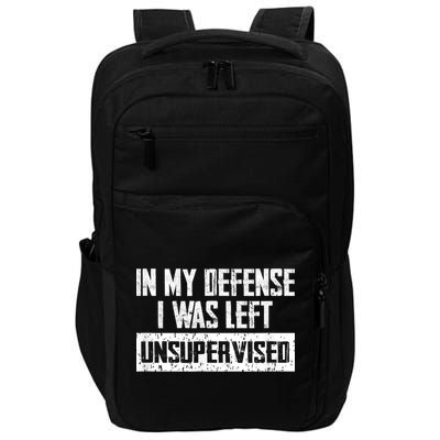 In My Defense I Was Left Unsupervised Cool Funny Impact Tech Backpack