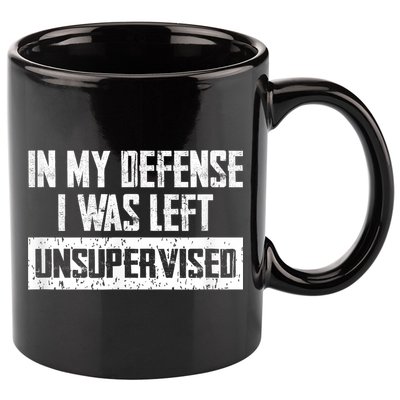 In My Defense I Was Left Unsupervised Cool Funny 11oz C Handle Ceramic Mug