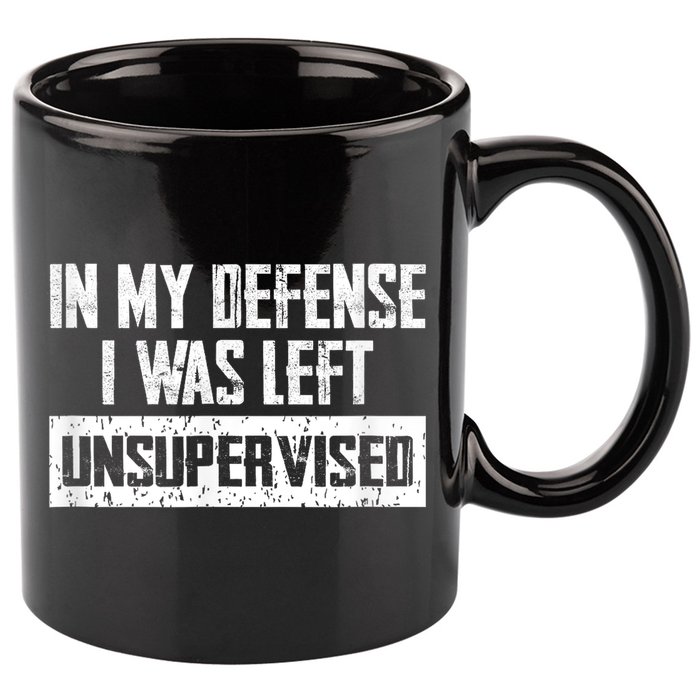 In My Defense I Was Left Unsupervised Cool Funny 11oz C Handle Ceramic Mug