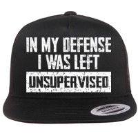 In My Defense I Was Left Unsupervised Cool Funny Flatbill Hat