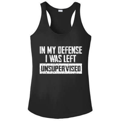 In My Defense I Was Left Unsupervised Cool Funny Ladies PosiCharge Competitor Racerback Tank