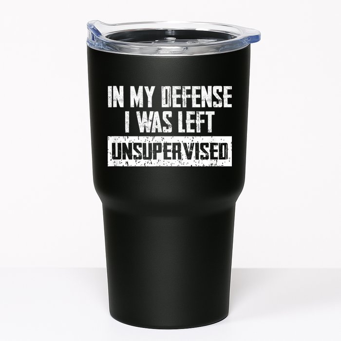In My Defense I Was Left Unsupervised Cool Funny Tumbler
