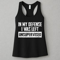 In My Defense I Was Left Unsupervised Cool Funny Womens Tank Top