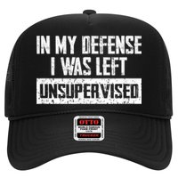 In My Defense I Was Left Unsupervised Cool Funny Trucker Hat