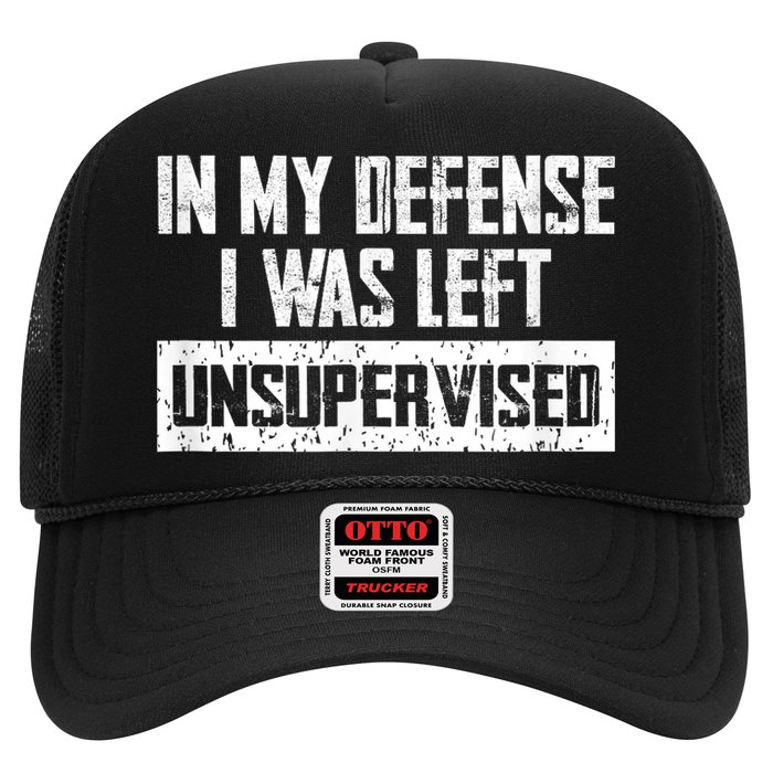 In My Defense I Was Left Unsupervised Cool Funny Trucker Hat