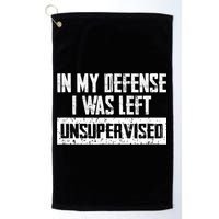 In My Defense I Was Left Unsupervised Cool Funny Golf Towel