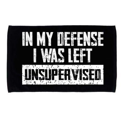 In My Defense I Was Left Unsupervised Cool Funny Microfiber Hand Towel