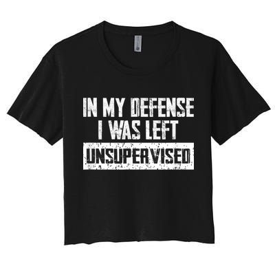 In My Defense I Was Left Unsupervised Cool Funny Crop Top