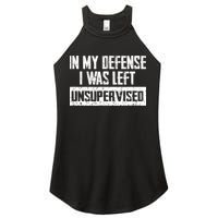 In My Defense I Was Left Unsupervised Cool Funny Women's Perfect Tri Rocker Tank