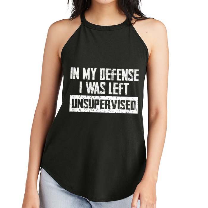 In My Defense I Was Left Unsupervised Cool Funny Women's Perfect Tri Rocker Tank