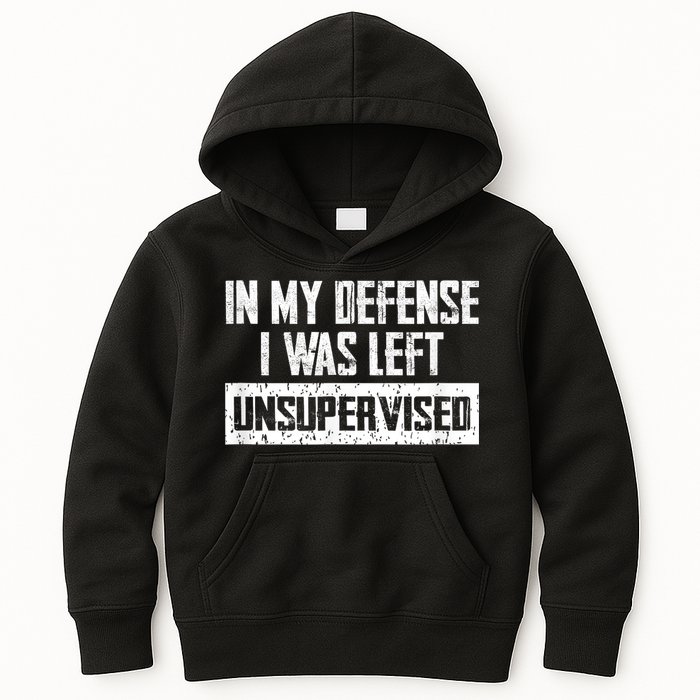 In My Defense I Was Left Unsupervised Cool Funny Kids Hoodie