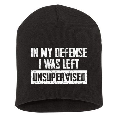 In My Defense I Was Left Unsupervised Cool Funny Short Acrylic Beanie