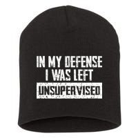 In My Defense I Was Left Unsupervised Cool Funny Short Acrylic Beanie
