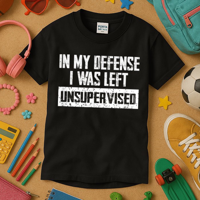 In My Defense I Was Left Unsupervised Cool Funny Kids T-Shirt