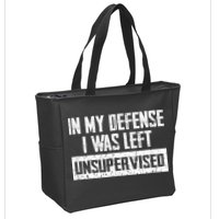 In My Defense I Was Left Unsupervised Cool Funny Zip Tote Bag
