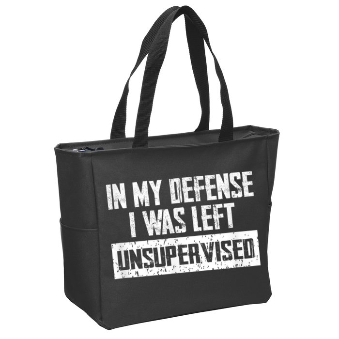 In My Defense I Was Left Unsupervised Cool Funny Zip Tote Bag