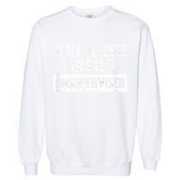 In My Defense I Was Left Unsupervised Cool Funny Garment-Dyed Sweatshirt