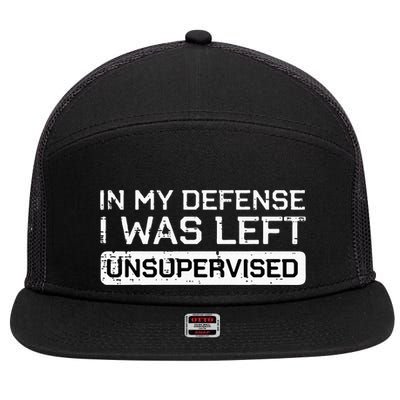 In My Defense I Was Left Unsupervised Funny Saying 7 Panel Mesh Trucker Snapback Hat