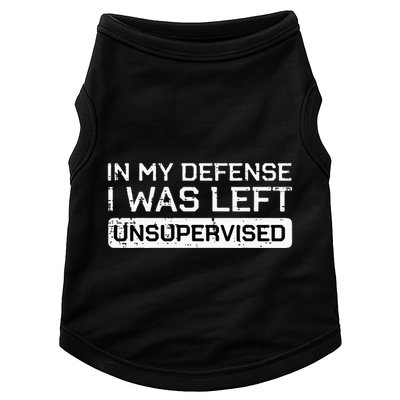 In My Defense I Was Left Unsupervised Funny Saying Doggie Tank