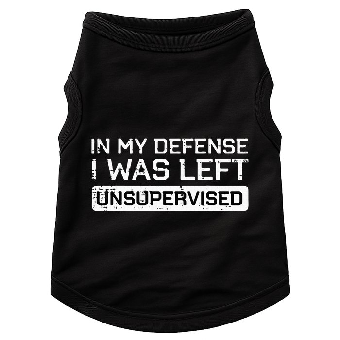 In My Defense I Was Left Unsupervised Funny Saying Doggie Tank