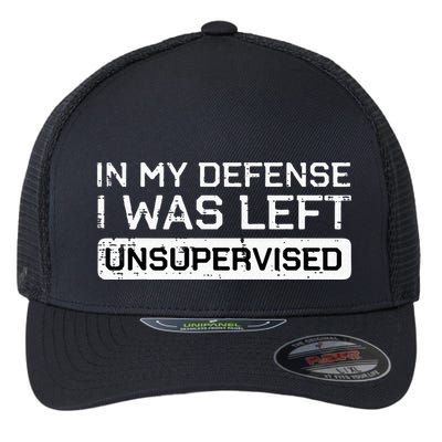 In My Defense I Was Left Unsupervised Funny Saying Flexfit Unipanel Trucker Cap