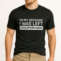 In My Defense I Was Left Unsupervised Funny Saying Performance Shirt