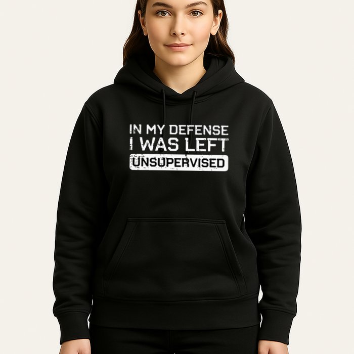 In My Defense I Was Left Unsupervised Funny Saying Hoodie