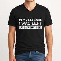 In My Defense I Was Left Unsupervised Funny Saying V-Neck T-Shirt