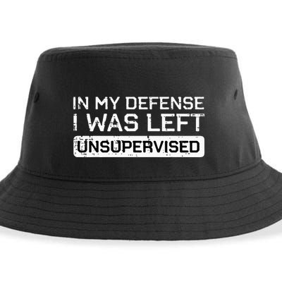 In My Defense I Was Left Unsupervised Funny Saying Sustainable Bucket Hat