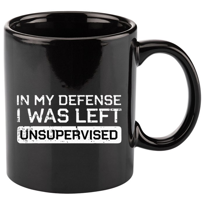 In My Defense I Was Left Unsupervised Funny Saying 11oz C Handle Ceramic Mug