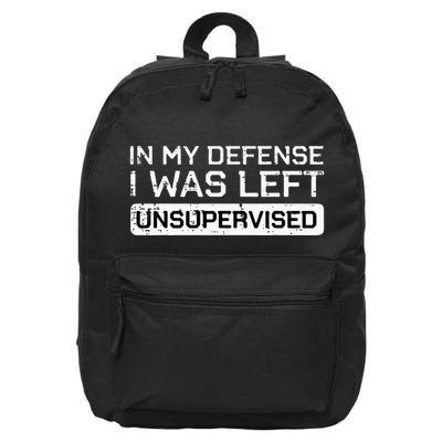 In My Defense I Was Left Unsupervised Funny Saying 16 in Basic Backpack