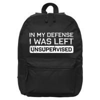 In My Defense I Was Left Unsupervised Funny Saying 16 in Basic Backpack