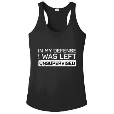 In My Defense I Was Left Unsupervised Funny Saying Ladies PosiCharge Competitor Racerback Tank