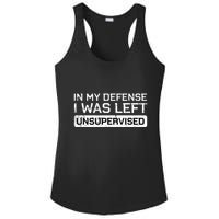 In My Defense I Was Left Unsupervised Funny Saying Ladies PosiCharge Competitor Racerback Tank