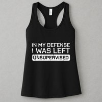In My Defense I Was Left Unsupervised Funny Saying Womens Tank Top