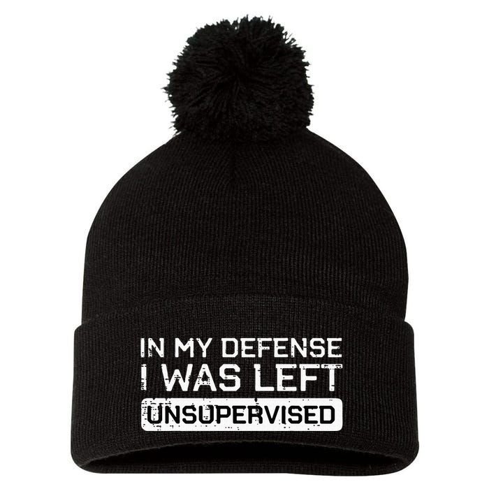 In My Defense I Was Left Unsupervised Funny Saying Pom Pom 12in Knit Beanie