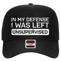 In My Defense I Was Left Unsupervised Funny Saying Trucker Hat