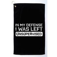 In My Defense I Was Left Unsupervised Funny Saying Golf Towel