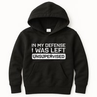 In My Defense I Was Left Unsupervised Funny Saying Kids Hoodie