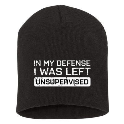 In My Defense I Was Left Unsupervised Funny Saying Short Acrylic Beanie