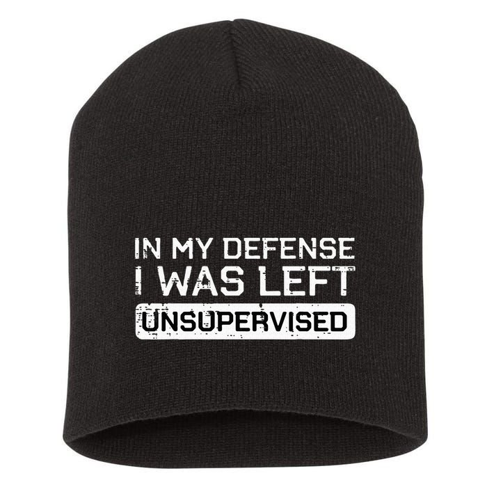 In My Defense I Was Left Unsupervised Funny Saying Short Acrylic Beanie