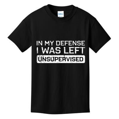 In My Defense I Was Left Unsupervised Funny Saying Kids T-Shirt