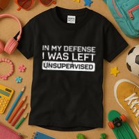 In My Defense I Was Left Unsupervised Funny Saying Kids T-Shirt