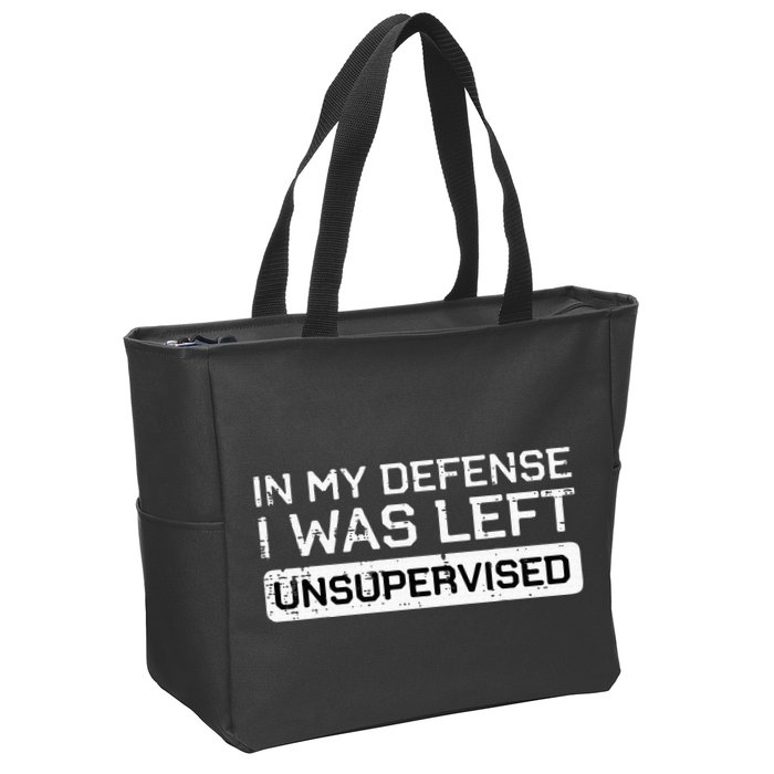 In My Defense I Was Left Unsupervised Funny Saying Zip Tote Bag