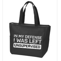In My Defense I Was Left Unsupervised Funny Saying Zip Tote Bag