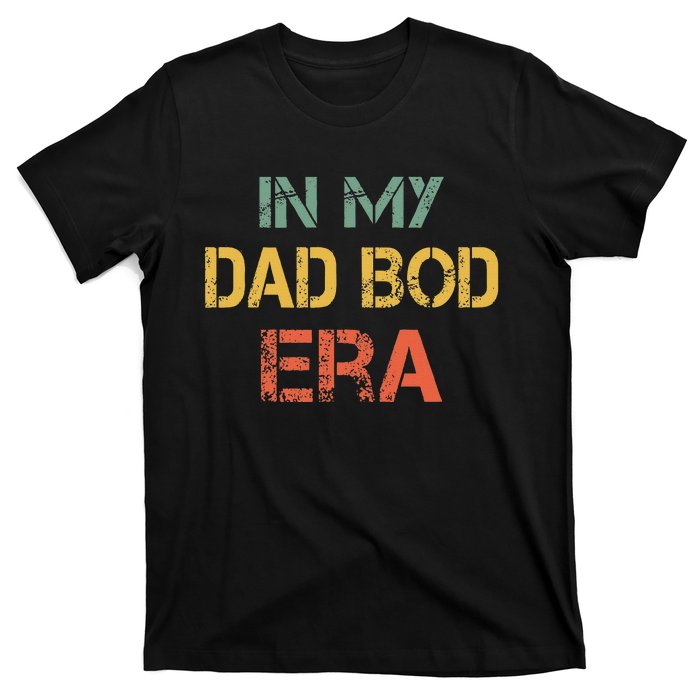 In My Dad Bod Era Funny Dad Bod Retro Vintage FatherS Day T-Shirt