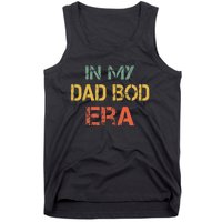 In My Dad Bod Era Funny Dad Bod Retro Vintage FatherS Day Tank Top