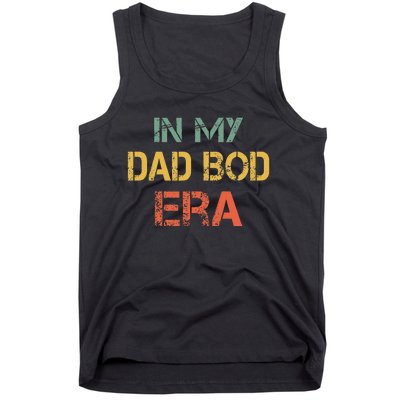 In My Dad Bod Era Funny Dad Bod Retro Vintage FatherS Day Tank Top