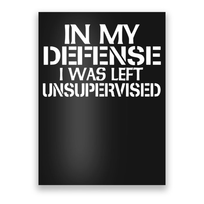 In My Defense I Was Left Unsupervised Poster